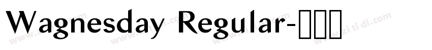 Wagnesday Regular字体转换 Wagnesday Regular字体转换